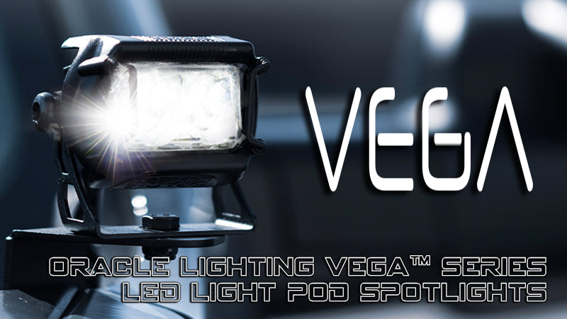 ORACLE LIGHTING LAUNCHES VEGA SERIES OFF-ROAD LED POD SPOTLIGHTS