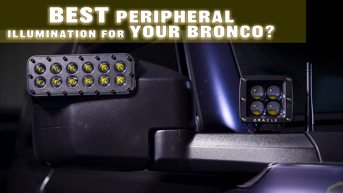 The Best Peripheral Illumination for your Bronco: Integrated LED Mirror vs Ditch Lights!