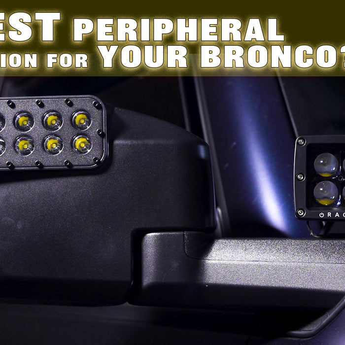 The Best Peripheral Illumination for your Bronco: Integrated LED Mirror vs Ditch Lights!